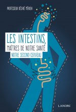 Les intestins, maîtres de notre santé