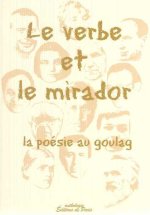 Le verbe et le mirador - La poésie au goulag