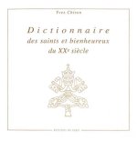 Dictionnaire des saints et bienheureux du XXè siècle