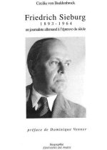 Friedrich Sieburg 1893-1964, un journaliste allemand à l'épreuve du siècle
