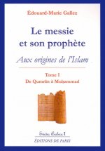 Le messie et son prophète - Aux origines de l'Islam - T1 - Studia Arabica I