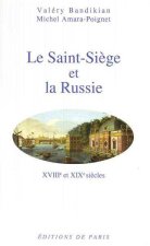 Le Saint-Siège et la Russie XVIIIè et XIXè siècles