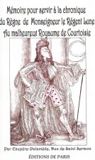 Mémoire pour servir à la chronique du Règne de Monseigneur le Régent Lune au malheureux royaume...