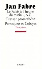 Le Palais à 4 heures du matin..., A.G. / Paysage prométhéen / Perroquets et cobayes