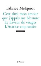 C’est ainsi mon amour que j’appris ma blessure / Le Laveur de visages / L’Actrice empruntée