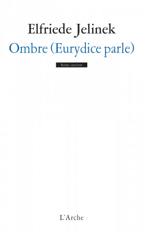 Ombre (Eurydice parle)