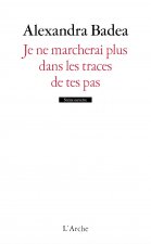 Je ne marcherai plus dans les traces de tes pas