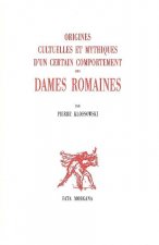 Origines cultuelles et mythiques d’un certain comportement des dames romaines