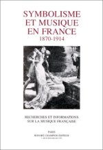 REVUE INTERNATIONALE DE MUSIQUE FRANCAISE.  NUMERO 32. SYMBOLISME ET MUSIQUE EN FRANCE. 1870-