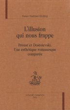 L'illusion qui nous frappe - Proust et Dostoïevski, une esthétique romanesque comparée