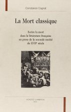 La mort classique - écrire la mort dans la littérature française en prose de la seconde moitié du XVIIe siècle