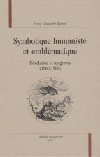 Symbolique humaniste et emblématique - l'évolution et les genres (1580-1700)