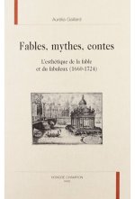 Fables, mythes, contes - l'esthétique de la fable et du fabuleux (1660-1724)