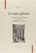 La muse galante - poétique de la conversation dans l'oeuvre de Madeleine de Scudéry