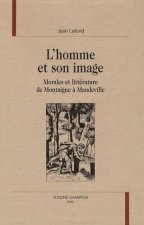 L'homme et son image - morales et littérature de Montaigne à Mandeville