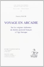Voyage en Arcadie - sur les origines italiennes du théâtre pastoral français à l'âge baroque