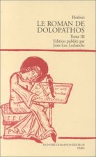ROMAN DE DOLOPATHOS. TIII. EDITION DU MANUSCRIT H 436 DE LA BIBLIOTHEQUE DE L'ECOLE DE MEDECINE