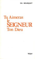 Tu aimeras le Seigneur ton Dieu