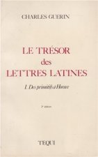 Le trésor des lettres latines tome 1 - Des Primitifs a Horace