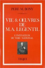Vie et oeuvres de M. A. Legentil - L'initiateur du voeu national