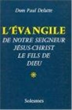 L' Evangile de Notre Seigneur Jésus-Christ - Tome 1