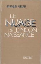 Le nuage de l'inconnaissance et les épitres qui s'y rattachent