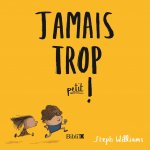 JAMAIS TROP PETIT