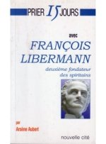 PRIER 15 JOURS AVEC FRANCOIS LIBERMANN