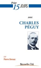 PRIER 15 JOURS AVEC CHARLES PEGUY