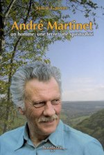 ANDRE MARTINET, UN HOMME, UNE TERRE, UNE SPIRITUALITE