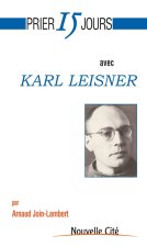 prier 15 jours avec karl leisner