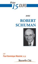 prier 15 jours avec robert schuman