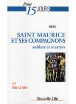 prier 15 jours avec saint maurice et ses compagnons