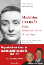 MADELEINE DELBREL, POETE ASSISTANTE SOCIALE ET MYSTIQUE