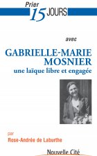 PRIER 15 JOURS AVEC GABRIELLE-MARIE MOSNIER