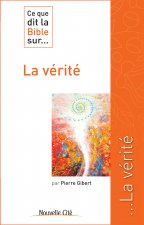 CE QUE DIT LA BIBLE SUR LA VERITE