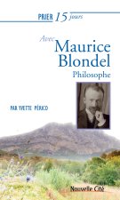 PRIER 15 JOURS AVEC MAURICE BLONDEL
