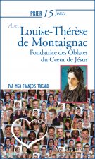 PRIER 15 JOURS AVEC LOUISE THERESE DE MONTAIGNAC