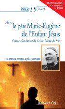 PRIER 15 JOURS AVEC LE P. MARIE-EUGENE DE L'ENFANT JESUS NED