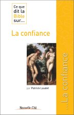 CE QUE DIT LA BIBLE SUR LA CONFIANCE