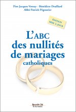 L'ABC des nullités de mariages catholiques Edition revue et augmentée