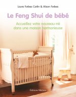 Le Feng Shui de bébé - Accueillez votre nouveau-né dans une maison harmonieuse