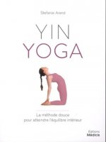 Yin yoga - La méthod douce pour atteindre l'équilibre intérieur