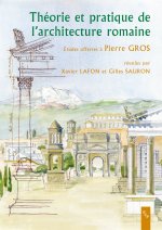 THEORIE ET PRATIQUE DE L ARCHITECTURE ROMAINE. ETUDES OFFERTES A PIERRE GROS
