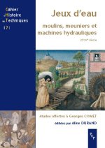 JEUX D EAU MOULINS MEUNIERS ET MACHINES HYDRAULIQUES XII-XXE S