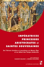IMPERATRICES PRINCESSES ARISTOCRATES ET SAINTES SOUVERAINES