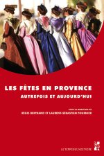 FETES EN PROVENCE AUTREFOIS ET AUJOURD HUI