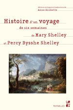 HISTOIRE D UN VOYAGE DE SIX SEMAINES DE MARY SHELLEY ET PERCY BYSSHE SHELLEY