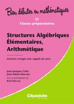 Structures Algébriques Élémentaires, arithmétique - Exercices corrigés avec rappels de cours