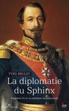 La diplomatie du Sphinx Napoléon III et sa politique internationale